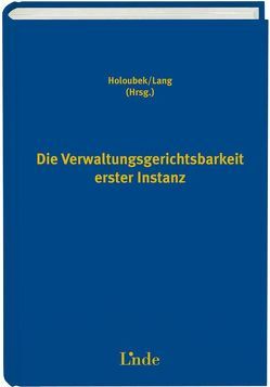 Die Verwaltungsgerichtsbarkeit erster Instanz von Holoubek,  Michael, Lang,  Michael