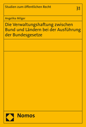 Die Verwaltungshaftung zwischen Bund und Ländern bei der Ausführung der Bundesgesetze von Milger,  Angelika