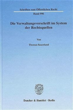 Die Verwaltungsvorschrift im System der Rechtsquellen. von Sauerland,  Thomas