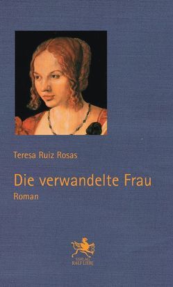 Die verwandelte Frau von Ruiz Rosas,  Teresa