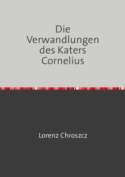 Die Verwandlungen des Katers Cornelius von Chroszcz,  Lorenz