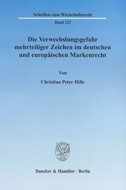 Die Verwechslungsgefahr mehrteiliger Zeichen im deutschen und europäischen Markenrecht. von Hille,  Christian Peter