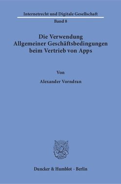 Die Verwendung Allgemeiner Geschäftsbedingungen beim Vertrieb von Apps. von Vorndran,  Alexander