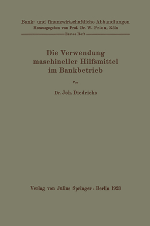 Die Verwendung maschineller Hilfsmittel im Bankbetrieb von Diedrichs,  Joh., Prion,  W.