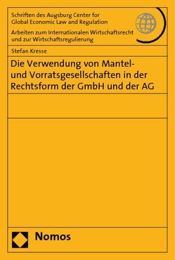 Die Verwendung von Mantel- und Vorratsgesellschaften in der Rechtsform der GmbH und der AG von Kresse,  Stefan