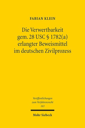Die Verwertbarkeit gem. 28 USC § 1782(a) erlangter Beweismittel im deutschen Zivilprozess von Klein,  Fabian