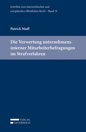 Die Verwertung unternehmensinterner Mitarbeiterbefragungen im Strafverfahren von Madl,  Patrick