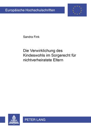 Die Verwirklichung des Kindeswohls im Sorgerecht für nichtverheiratete Eltern von Fink,  Sandra