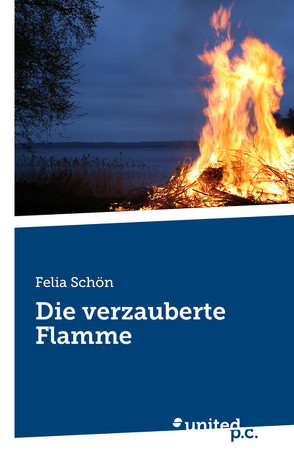 Die verzauberte Flamme von Schön,  Felia