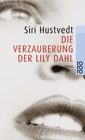 Die Verzauberung der Lily Dahl von Aumüller,  Uli, Hustvedt,  Siri