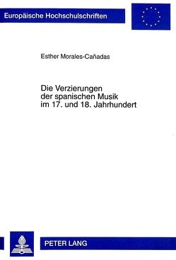 Die Verzierungen der spanischen Musik im 17. und 18. Jahrhundert von Morales-Cañadas,  Esther