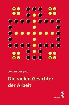 Die vielen Gesichter der Arbeit von Flecker,  Jörg