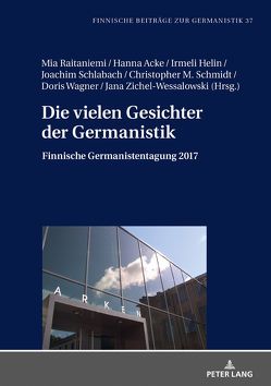 Die vielen Gesichter der Germanistik von Acke,  Hanna, Helin,  Irmeli, Raitaniemi,  Mia, Schlabach,  Joachim, Schmidt,  Christopher, Wagner,  Doris, Zichel-Wessalowski,  Jana