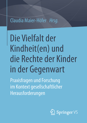 Die Vielfalt der Kindheit(en) und die Rechte der Kinder in der Gegenwart von Maier-Höfer,  Claudia