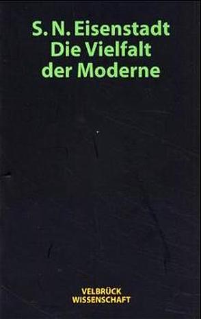 Die Vielfalt der Moderne von Eisenstadt,  Shmuel N., Schluchter,  Brigitte