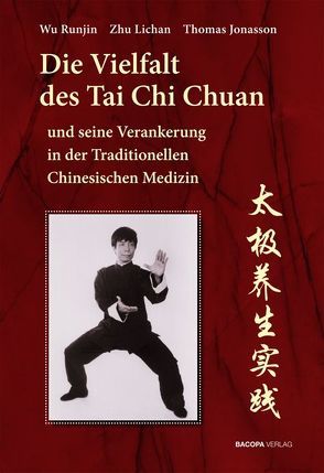 Die Vielfalt des Tai Chi Chuan und seine Verankerung in der Traditionellen Chinesischen Medizin von Jonasson,  Thomas, Wu,  Runjin, Zhu
