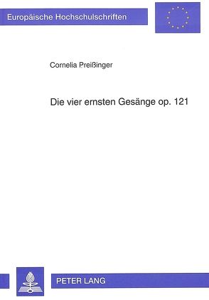 Die vier ernsten Gesänge op. 121 von Preissinger,  Cornelia