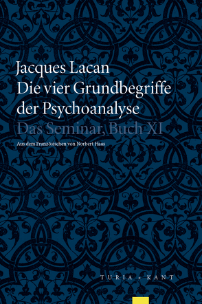 Die vier Grundbegriffe der Psychoanalyse von Haas,  Norbert, Lacan,  Jacques, Miller,  Jacques-Alain