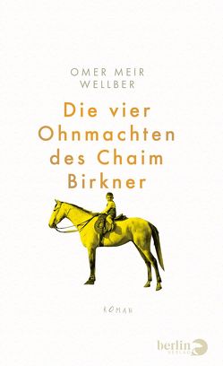 Die vier Ohnmachten des Chaim Birkner von Achlama,  Ruth, Wellber,  Omer Meir