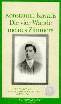 Die vier Wände meines Zimmers von Kavafis,  Konstantin, Kutulas,  Asteris, Kutulas,  Ina