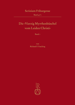 Die ,Vierzig Myrrhenbüschel vom Leiden Christi‘ von Fasching,  Richard