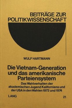 Die Vietnam-Generation und das amerikanische Parteiensystem von Hartmann,  Wulf