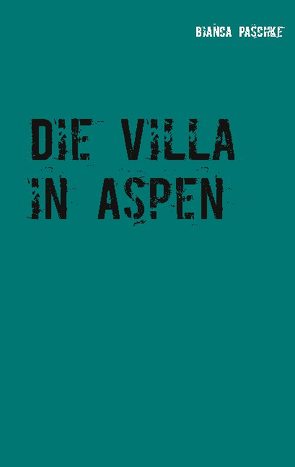 Die Villa in Aspen von Paschke,  Bianca