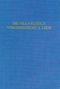 Die Villa rustica von Oberndorf a. Lech von Picker,  Andreas