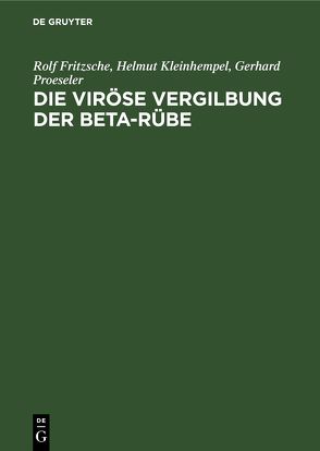 Die viröse Vergilbung der Beta-Rübe von Fritzsche,  Rolf, Kleinhempel,  Helmut, Proeseler,  Gerhard