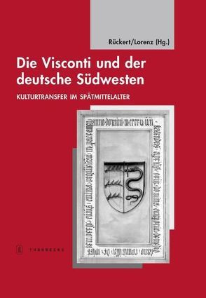 Die Visconti und der deutsche Südwesten von Lorenz,  Sönke, Rückert,  Peter