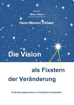 Die Vision als Fixstern der Veränderung von Zöllner,  Hans-Werner