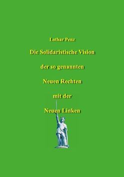 Die Vision der so genannten Neuen Rechten mit der Neuen Linken von Penz,  Lothar