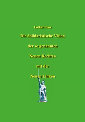 Die Vision der so genannten Neuen Rechten mit der Neuen Linken von Penz,  Lothar