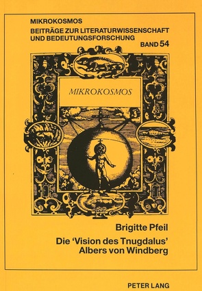 Die «Vision des Tnugdalus» Albers von Windberg von Pfeil,  Brigitte
