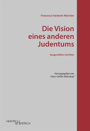 Die Vision eines anderen Judentums von Albertini,  Francesca Yardenit, Mahnkopf,  Claus-Steffen