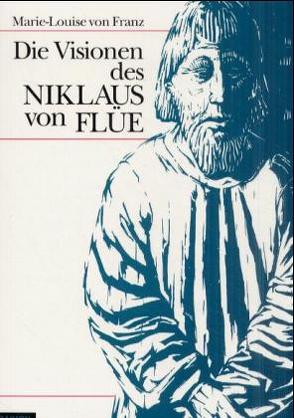 Die Visionen des Niklaus von Flue von Franz,  Marie L von, Hinshaw,  Robert