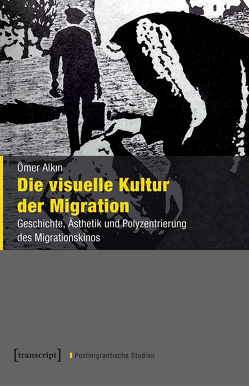 Die visuelle Kultur der Migration von Alkın,  Ömer