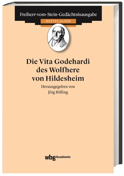Die Vita Godehardi des Wolfhere von Hildesheim von Bölling,  Jörg, Goetz,  Hans-Werner
