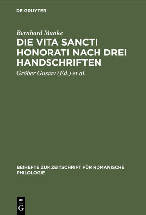 Die Vita Sancti Honorati nach drei Handschriften von Gustav,  Gröber, Hoepffner,  Ernst, Munke,  Bernhard