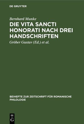 Die Vita Sancti Honorati nach drei Handschriften von Gustav,  Gröber, Hoepffner,  Ernst, Munke,  Bernhard