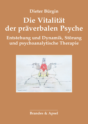 Die Vitalität der präverbalen Psyche von Bürgin,  Dieter