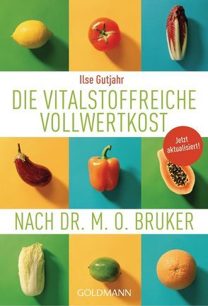 Die vitalstoffreiche Vollwertkost nach Dr. M.O. Bruker von Euler,  Heinrich, Gutjahr,  Ilse