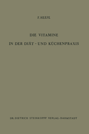 Die Vitamine in der Diät- und Küchenpraxis von Hauss,  W.H., Heepe,  F.