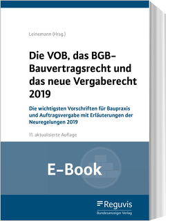 Die VOB, das BGB-Bauvertragsrecht und das neue Vergaberecht 2019 (E-Book) von Leinemann,  Ralf, Maibaum,  Thomas