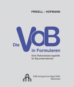 Die VOB in Formularen von Frikell,  Eckhard, Hoffmann,  Olaf