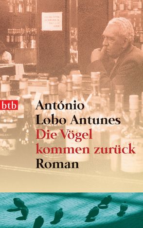 Die Vögel kommen zurück von Lobo Antunes,  António, Mertin,  Ray-Güde