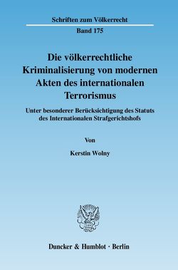 Die völkerrechtliche Kriminalisierung von modernen Akten des internationalen Terrorismus. von Wolny,  Kerstin