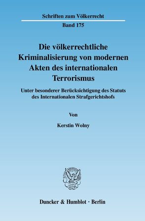 Die völkerrechtliche Kriminalisierung von modernen Akten des internationalen Terrorismus. von Wolny,  Kerstin