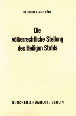 Die völkerrechtliche Stellung des Heiligen Stuhls. von Koeck,  Heribert Franz
