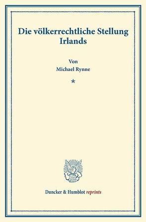 Die völkerrechtliche Stellung Irlands. von Rynne,  Michael